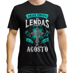 Camiseta Aniversário Deus Criou Em Agosto